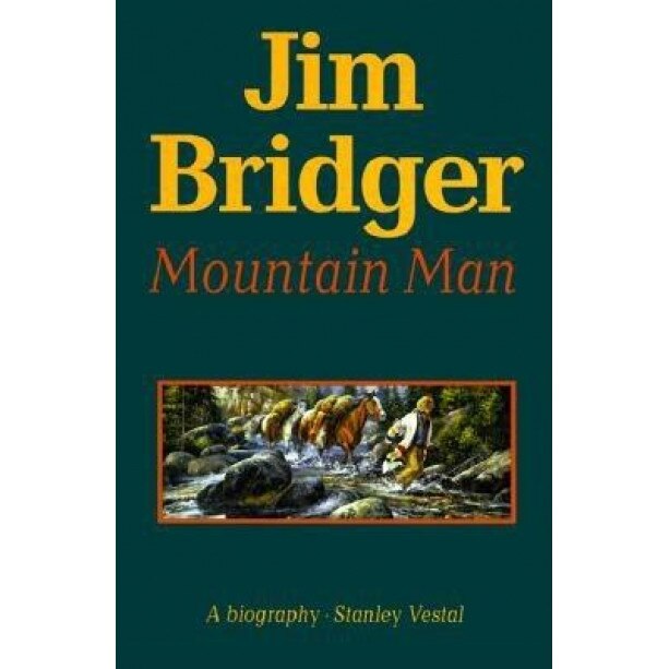 Jim Bridger, Mountain Man,: A Biography, Stanley Vestal, Vestal