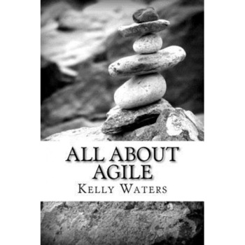All about Agile - Kelly Waters (Author) All about Agile - Kelly Waters (Author)