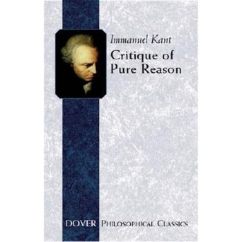 Critique of Pure Reason, Immanuel Kant Critique of Pure Reason, Immanuel Kant