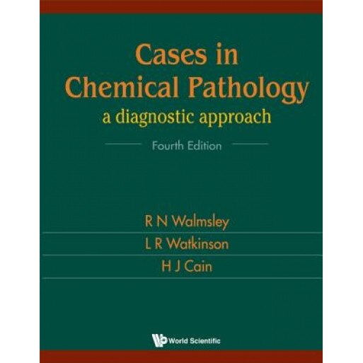 Cases in Chemical Pathology: A Diagnostic Approach (Fourth Edition) - R. N. Walmsley (Author)