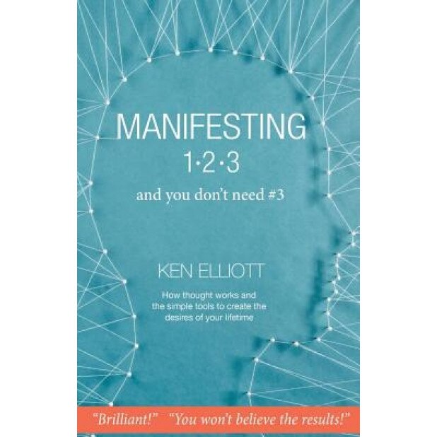 Manifesting 123: And You Don't Need #3, Ken Elliott (Author)