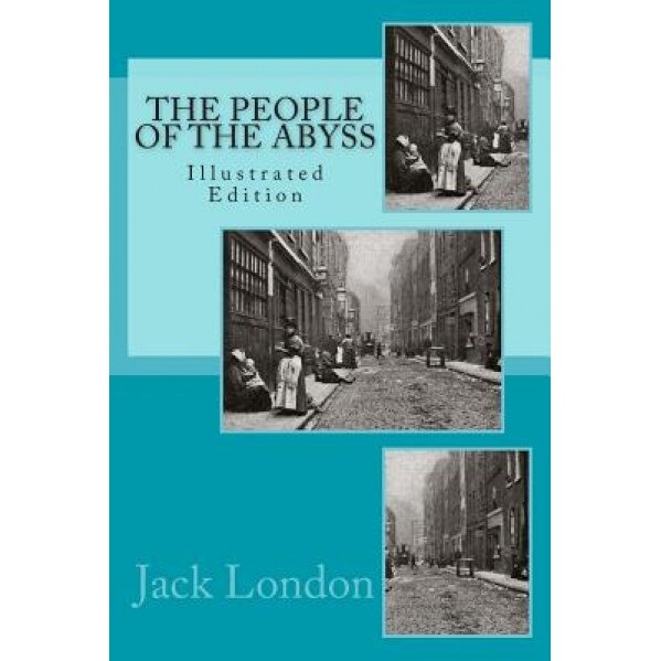 People of the Abyss (Illustrated), Jack London (Author)