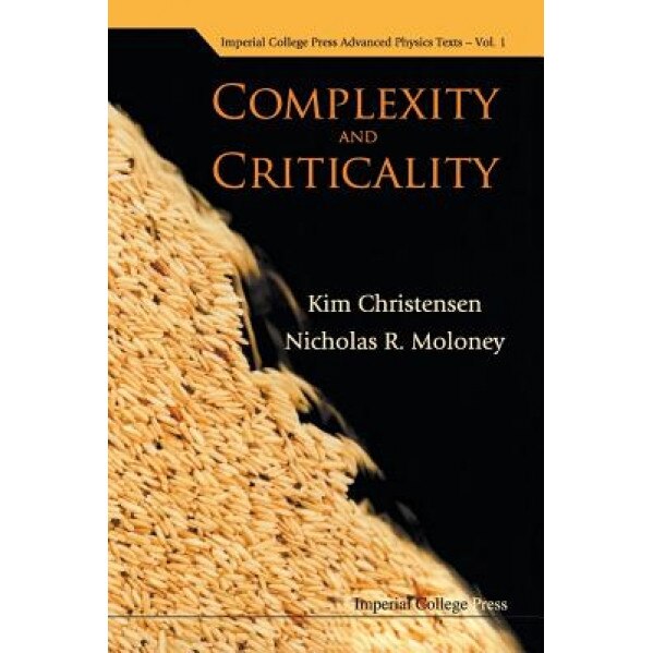 Complexity and Criticality, Kim Christensen (Author)