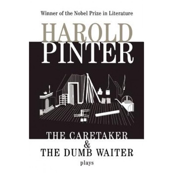 The Caretaker & the Dumb Waiter, Pinter, Harold Pinter The Caretaker & the Dumb Waiter, Pinter, Harold Pinter
