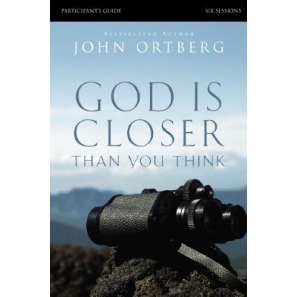 God Is Closer Than You Think: Six Sessions, John Ortberg (Author)
