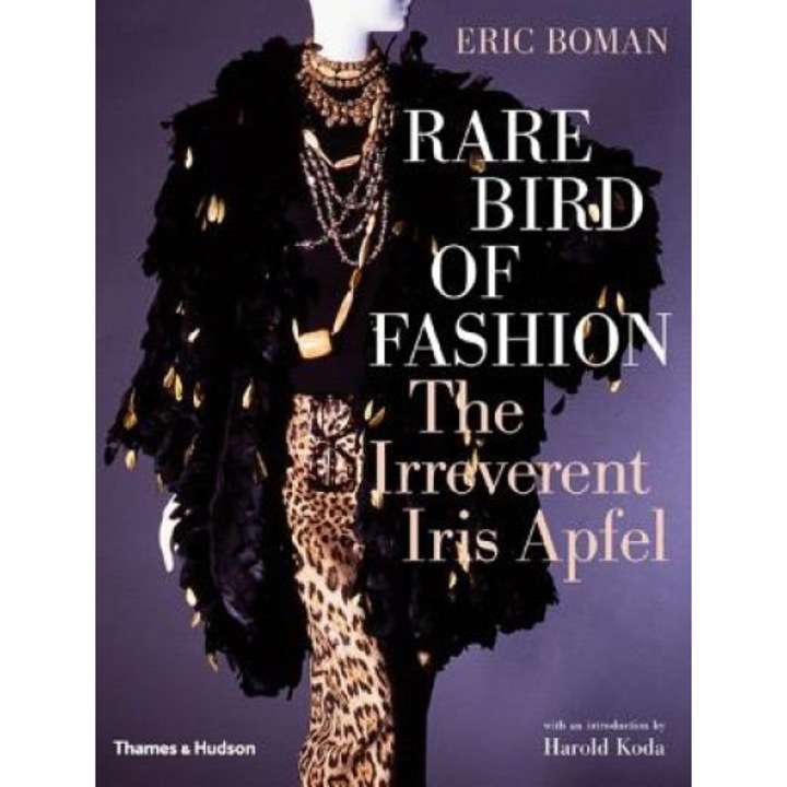 Rare Bird of Fashion: The Irreverent Iris Apfel, Eric Boman (Author)