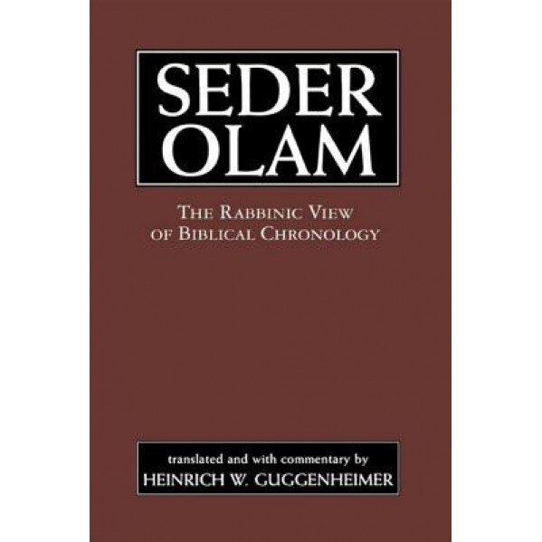 Seder Olam: The Rabbinic View of Biblical Chronology, Heinrich W. Guggenheimer (Author)
