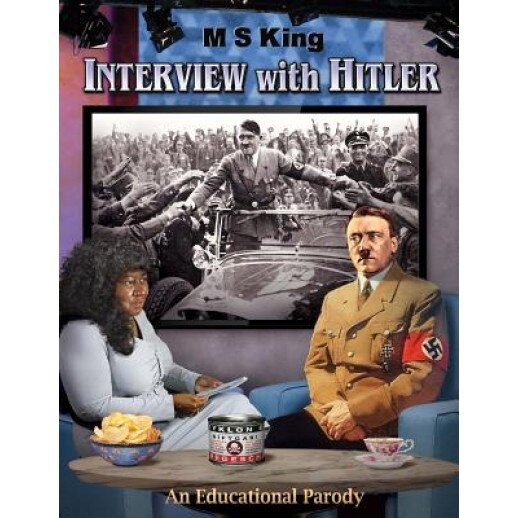Interview with Hitler: An Educational Parody, M. S. King (Author)