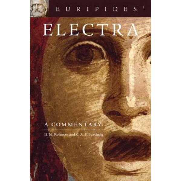 Euripides' Electra: A Commentary, H. M. Roisman (Author)