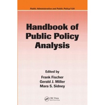 Handbook of Public Policy Analysis: Theory, Politics, and Methods, Frank Fischer (Editor) Handbook of Public Policy Analysis: Theory, Politics, and Methods, Frank Fischer (Editor)