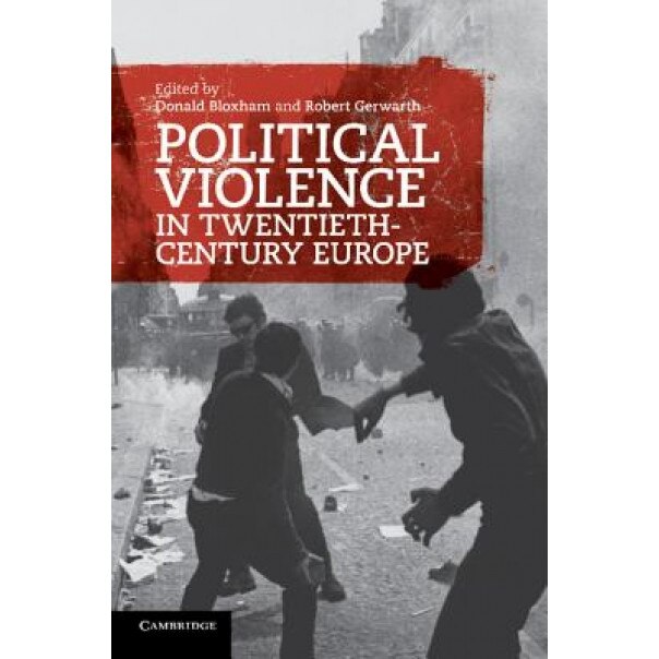 Political Violence in Twentieth-Century Europe, Donald Bloxham (Editor)
