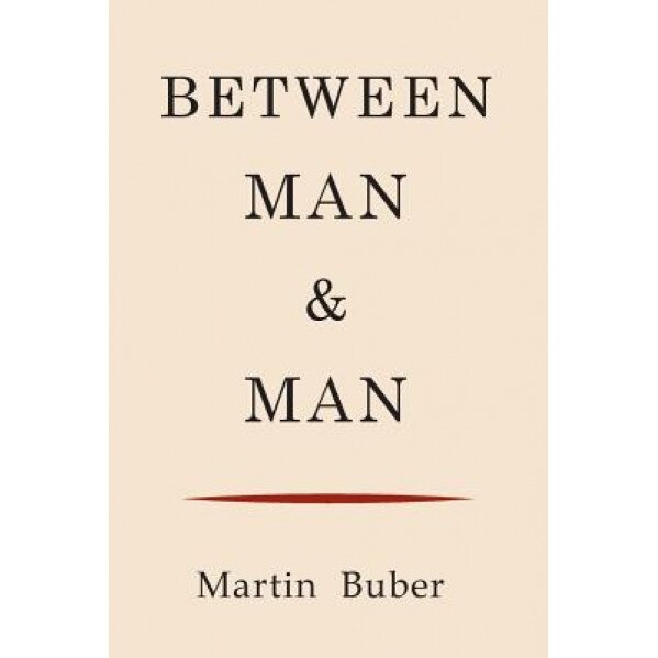 Between Man and Man, Martin Buber (Author)