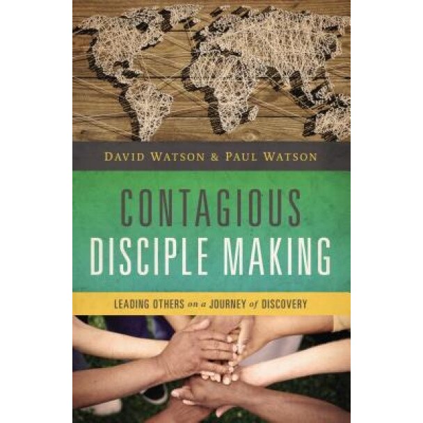 Contagious Disciple Making: Leading Others on a Journey of Discovery, David Watson (Author)