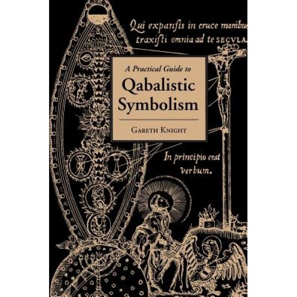 A Practical Guide to Qabalistic Symbolism - Gareth Knight (Author)