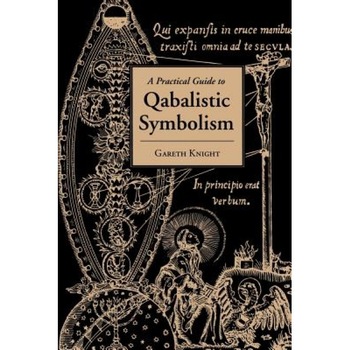 A Practical Guide to Qabalistic Symbolism - Gareth Knight (Author) A Practical Guide to Qabalistic Symbolism - Gareth Knight (Author)
