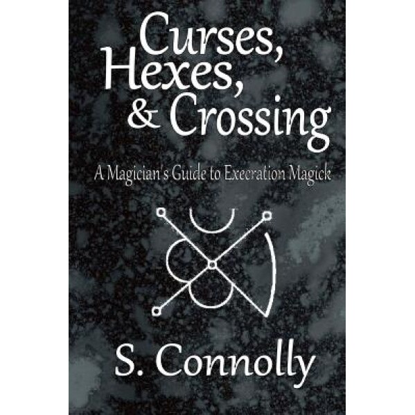 Curses, Hexes & Crossing - S. Connolly (Author)