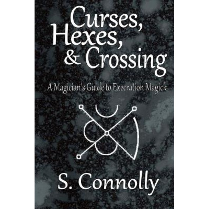 Curses, Hexes & Crossing - S. Connolly (Author)