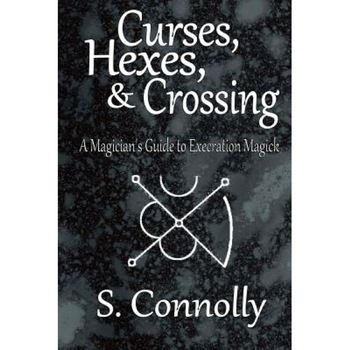Curses, Hexes & Crossing - S. Connolly (Author) Curses, Hexes & Crossing - S. Connolly (Author)