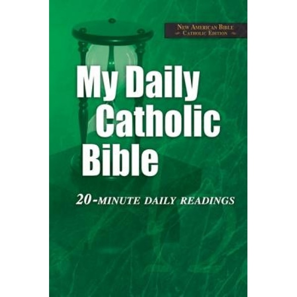 My Daily Catholic Bible-NABRE: 20-Minute Daily readings, Paul Thigpen (Editor)