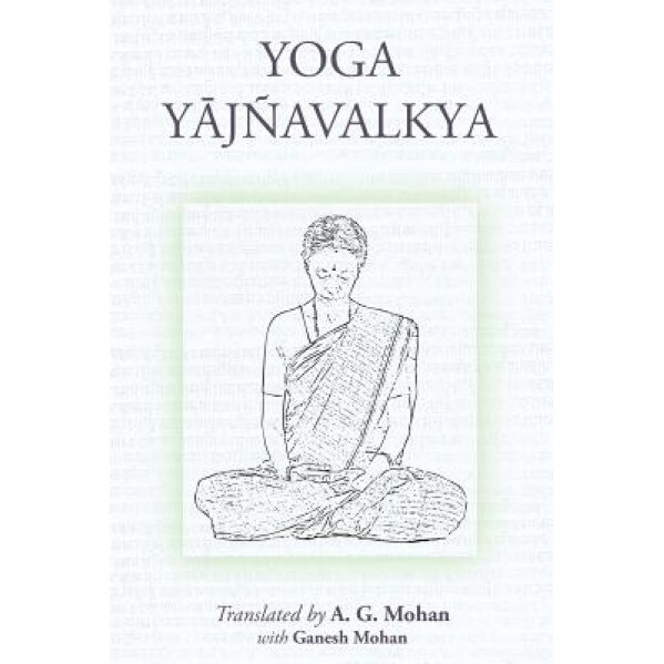 Yoga Yajnavalkya, A. G. Mohan (Author)