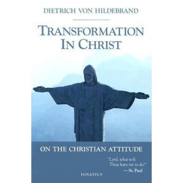 Transformation in Christ, Dietrich Von Hildebrand