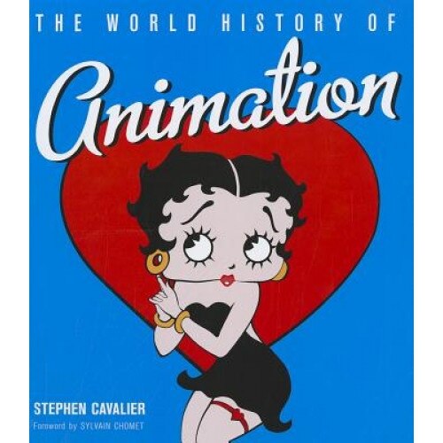 The World History of Animation, Stephen Cavalier (Author)