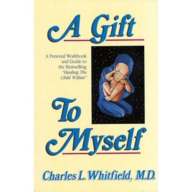 A Gift to Myself: A Personal Workbook and Guide to 