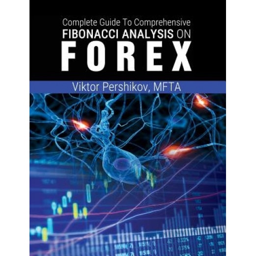 The Complete Guide to Comprehensive Fibonacci Analysis on Forex - Mfta Viktor Pershikov (Author)