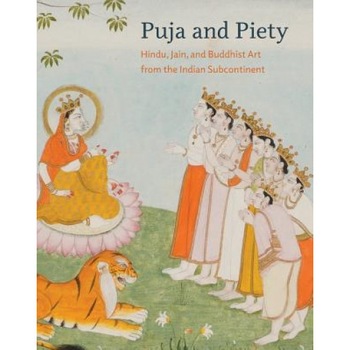 Puja and Piety: Hindu, Jain, and Buddhist Art from the Indian Subcontinent, Pratapaditya Pal (Editor) Puja and Piety: Hindu, Jain, and Buddhist Art from the Indian Subcontinent, Pratapaditya Pal (Editor)