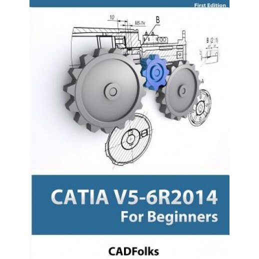 Catia V5-6r2014 for Beginners - Cadfolks (Author)