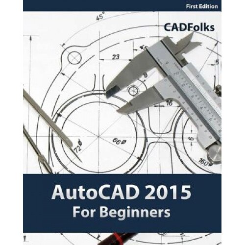 AutoCAD 2015 for Beginners - Cadfolks (Author)