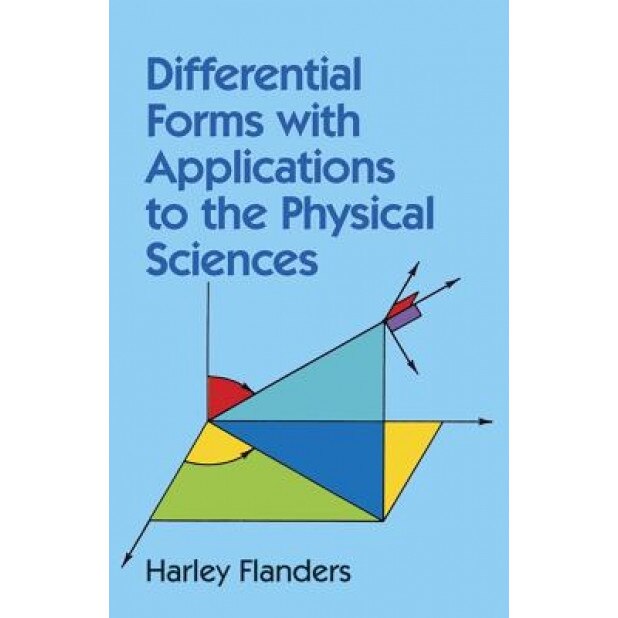 Differential Forms with Applications to the Physical Sciences, Harley Flanders
