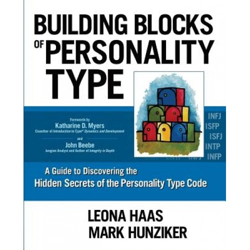 Building Blocks of Personality Type: A Guide to Discovering the Hidden Secrets of the Personality Type Code - Leona Haas (Author)