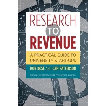 Research to Revenue: A Practical Guide to University Start-Ups, Don Rose (Author) Research to Revenue: A Practical Guide to University Start-Ups, Don Rose (Author)
