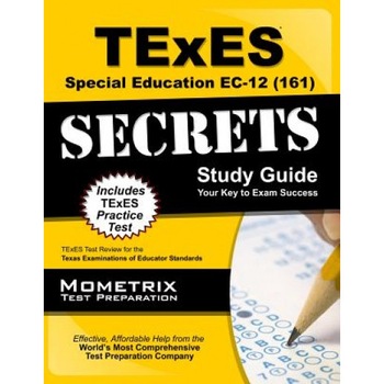 TExES (161) Special Education EC-12 Exam Secrets Study Guide: TExES Test Review for the Texas Examinations of Educator Standards, Mometrix Media (Manufactured by) TExES (161) Special Education EC-12 Exam Secrets Study Guide: TExES Test Review for the Texas Examinations of Educator Standards, Mometrix Media (Manufactured by)