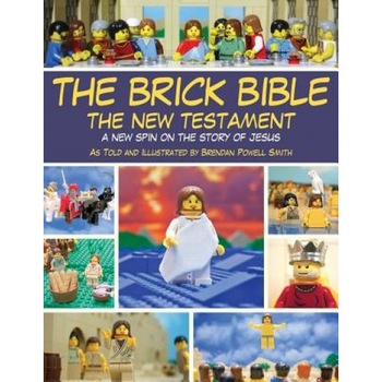 The Brick Bible: The New Testament: A New Spin on the Story of Jesus, Brendan Powell Smith (Author) The Brick Bible: The New Testament: A New Spin on the Story of Jesus, Brendan Powell Smith (Author)