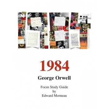 George Orwell's 1984: A Focus Study Guide, MR Edward Morneau (Author) George Orwell's 1984: A Focus Study Guide, MR Edward Morneau (Author)