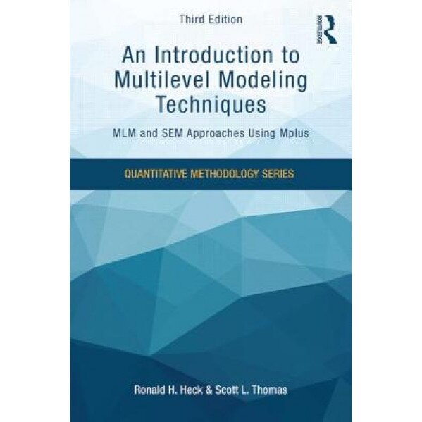 An Introduction to Multilevel Modeling Techniques: MLM and Sem Approaches Using Mplus, Third Edition - Ronald H. Heck (Author)