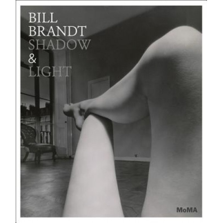 Bill Brandt: Shadow & Light, Sarah Hermanson Meister (Editor)