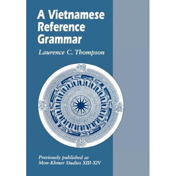 A Vietnamese Reference Grammar, Laurence C. Thompson (Author)