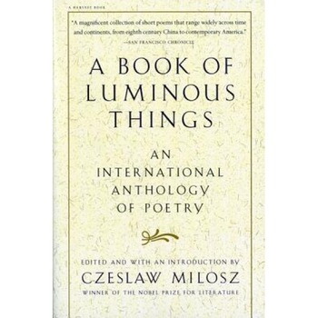 A Book of Luminous Things: An International Anthology of Poetry, A Book of Luminous Things: An International Anthology of Poetry,