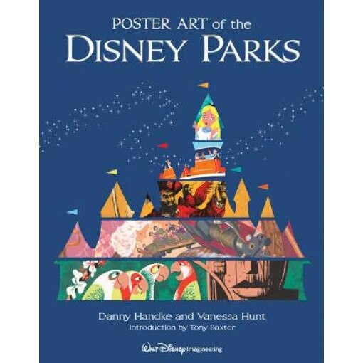 Poster Art of the Disney Parks (Introduction by Tony Baxter), Daniel Handke (Author)