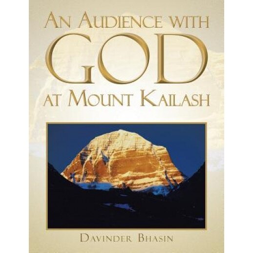 An Audience with God at Mount Kailash: A True Story, Davinder Bhasin (Author)
