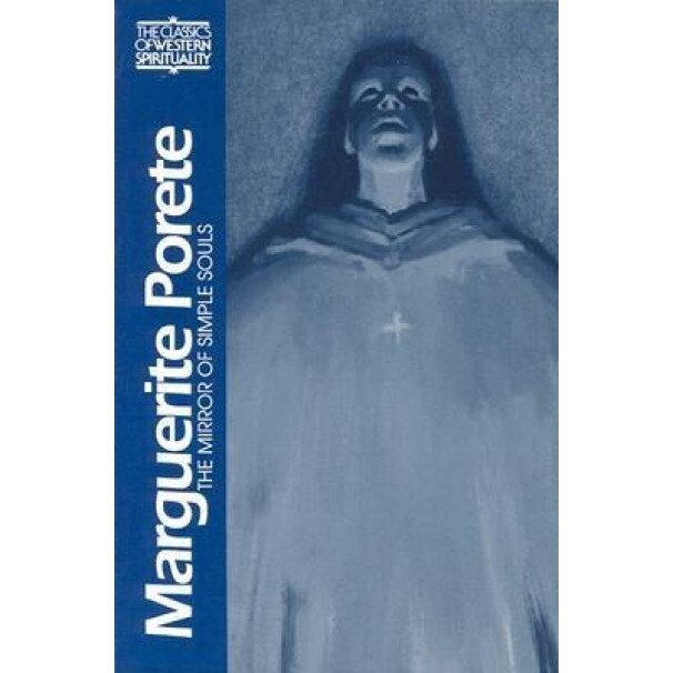 Marguerite Porete: The Mirror of Simple Souls, Marquerite Porete, Marguerite Porete