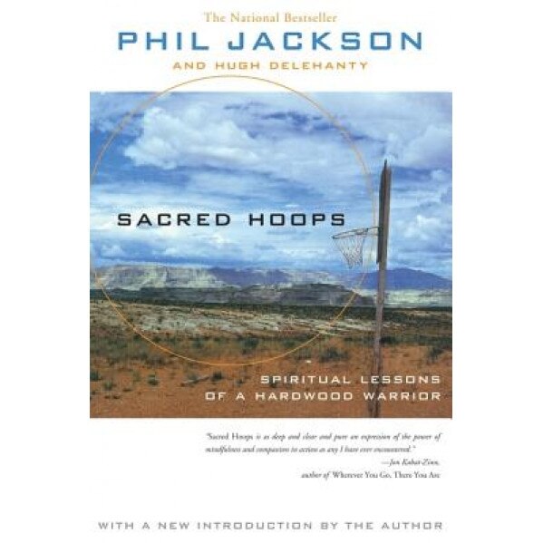 Sacred Hoops: Spiritual Lessons of a Hardwood Warrior, Hugh Delehanty, Phil Jackson