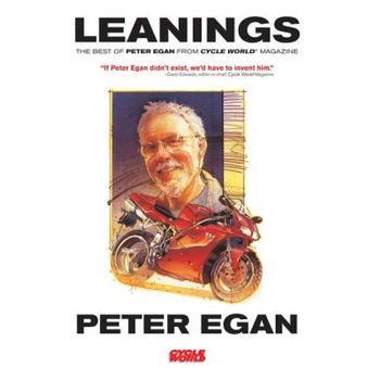 Leanings: The Best of Peter Egan from Cycle World Magazine, Peter Egan Leanings: The Best of Peter Egan from Cycle World Magazine, Peter Egan