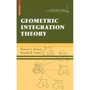 Geometric Integration Theory, Steven G. Krantz (Author) Geometric Integration Theory, Steven G. Krantz (Author)