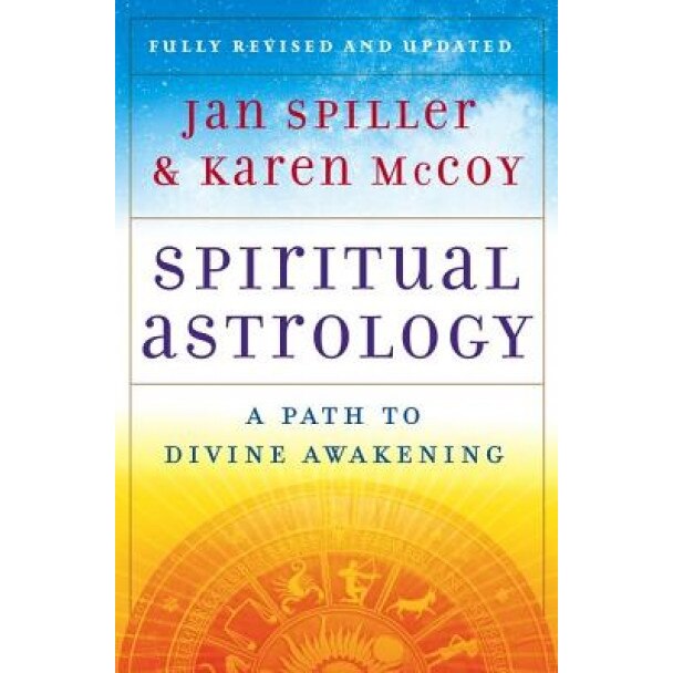 Spiritual Astrology: A Path to Divine Awakening - Karen McCoy, Jan Spiller