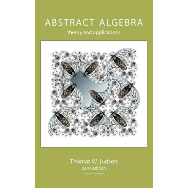 Abstract Algebra: Theory and Applications, Thomas W. Judson (Author)