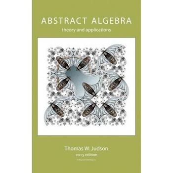 Abstract Algebra: Theory and Applications, Thomas W. Judson (Author) Abstract Algebra: Theory and Applications, Thomas W. Judson (Author)